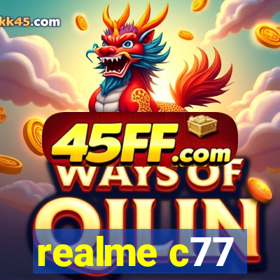 realme c77